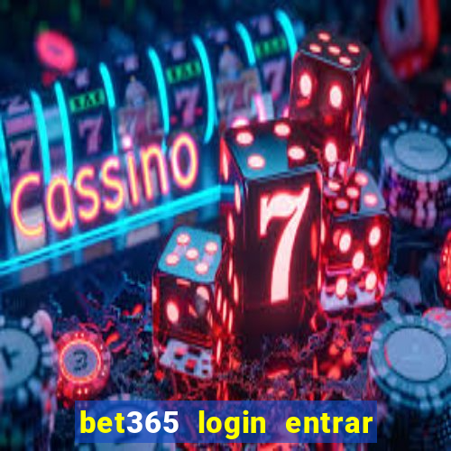 bet365 login entrar agora direto no celular